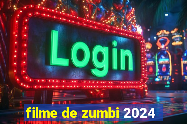 filme de zumbi 2024
